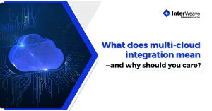 What does multi-cloud integration mean—and why should you care?