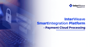 InterWeave SmartIntegration Platform – Payment Cloud Processing