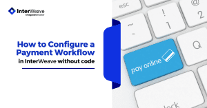 How to configure a payment workflow in InterWeave without code?