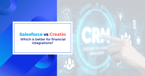 Salesforce vs Creatio: Which is better for financial integrations?