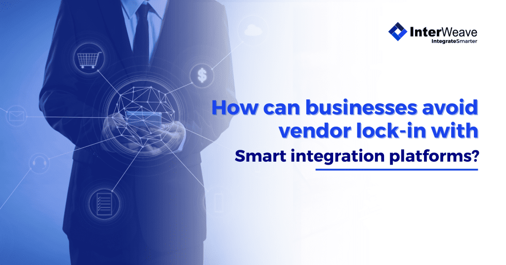 How can businesses avoid vendor lock-in with smart integration platforms